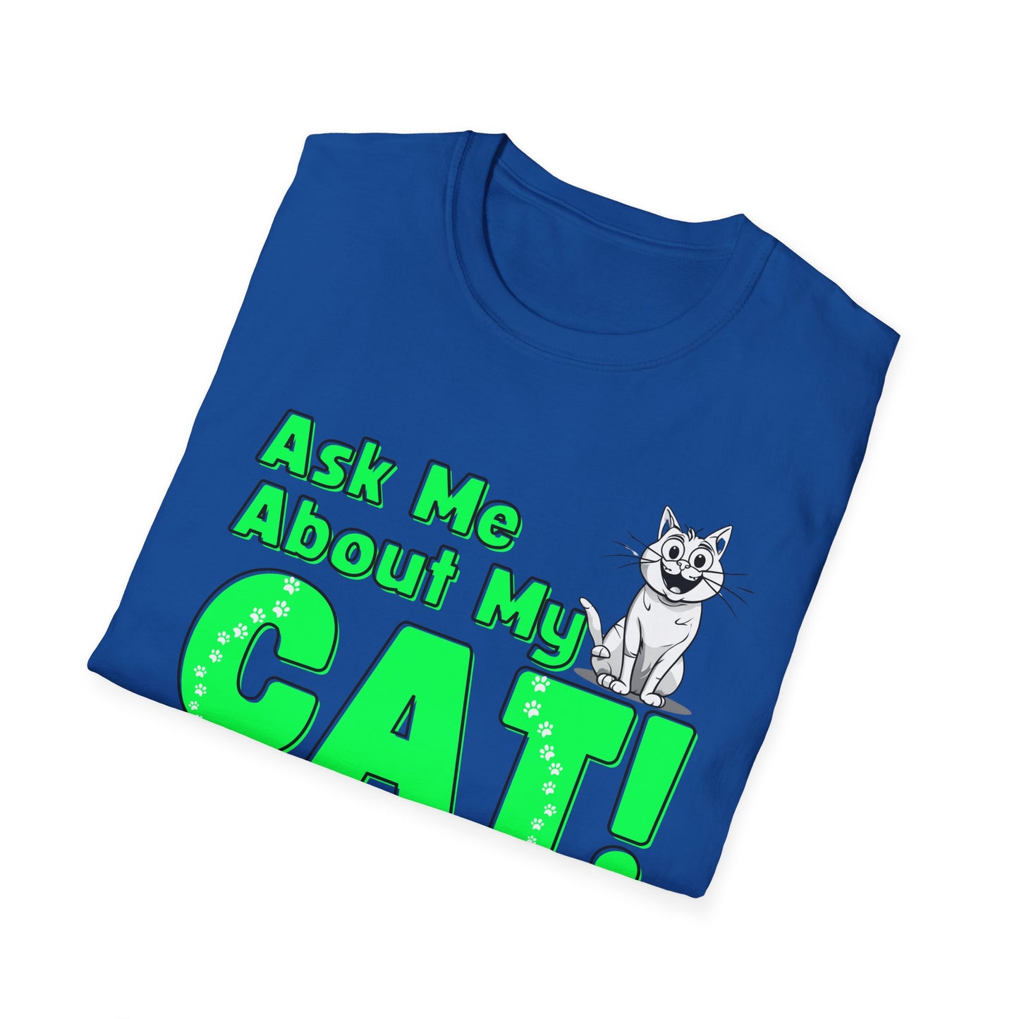 Cat Lover Unisex Softstyle T-Shirt Ask Me About My Cat gift for women and men