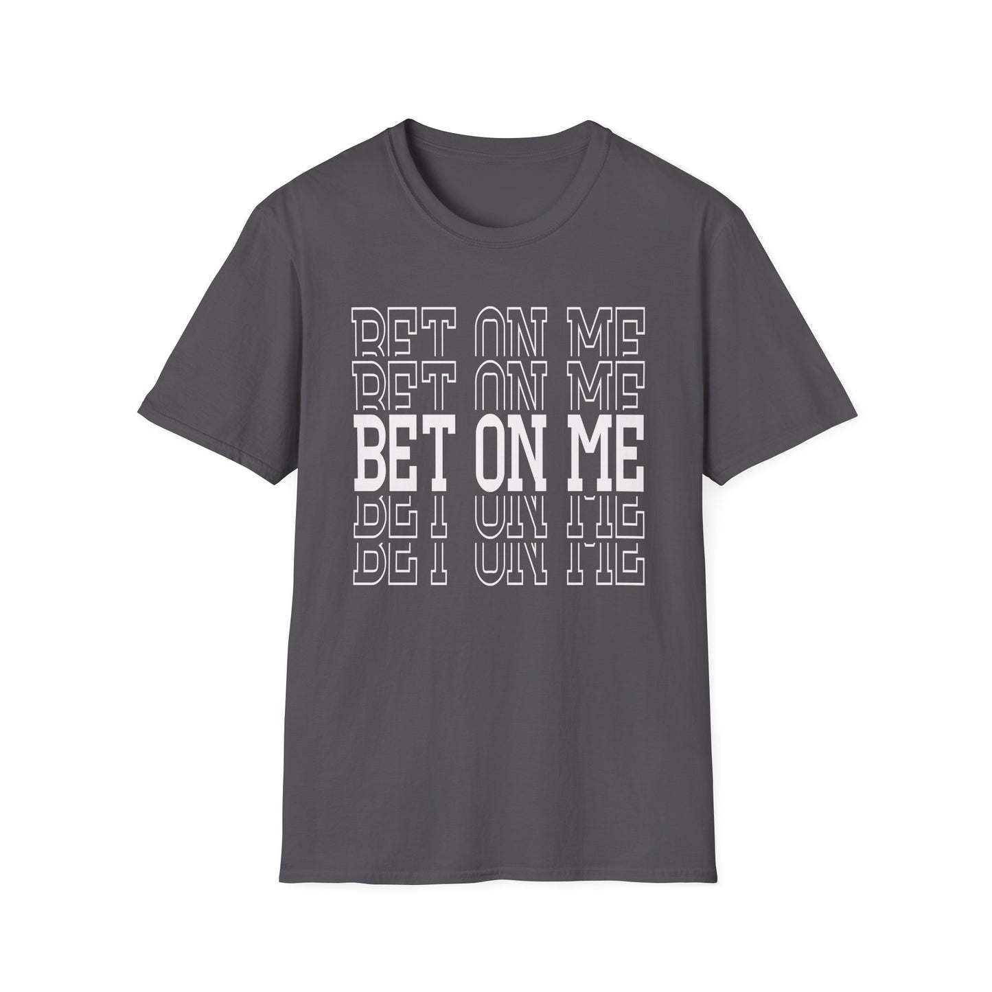 Bet On Me Motivational Unisex Softstyle T-Shirt