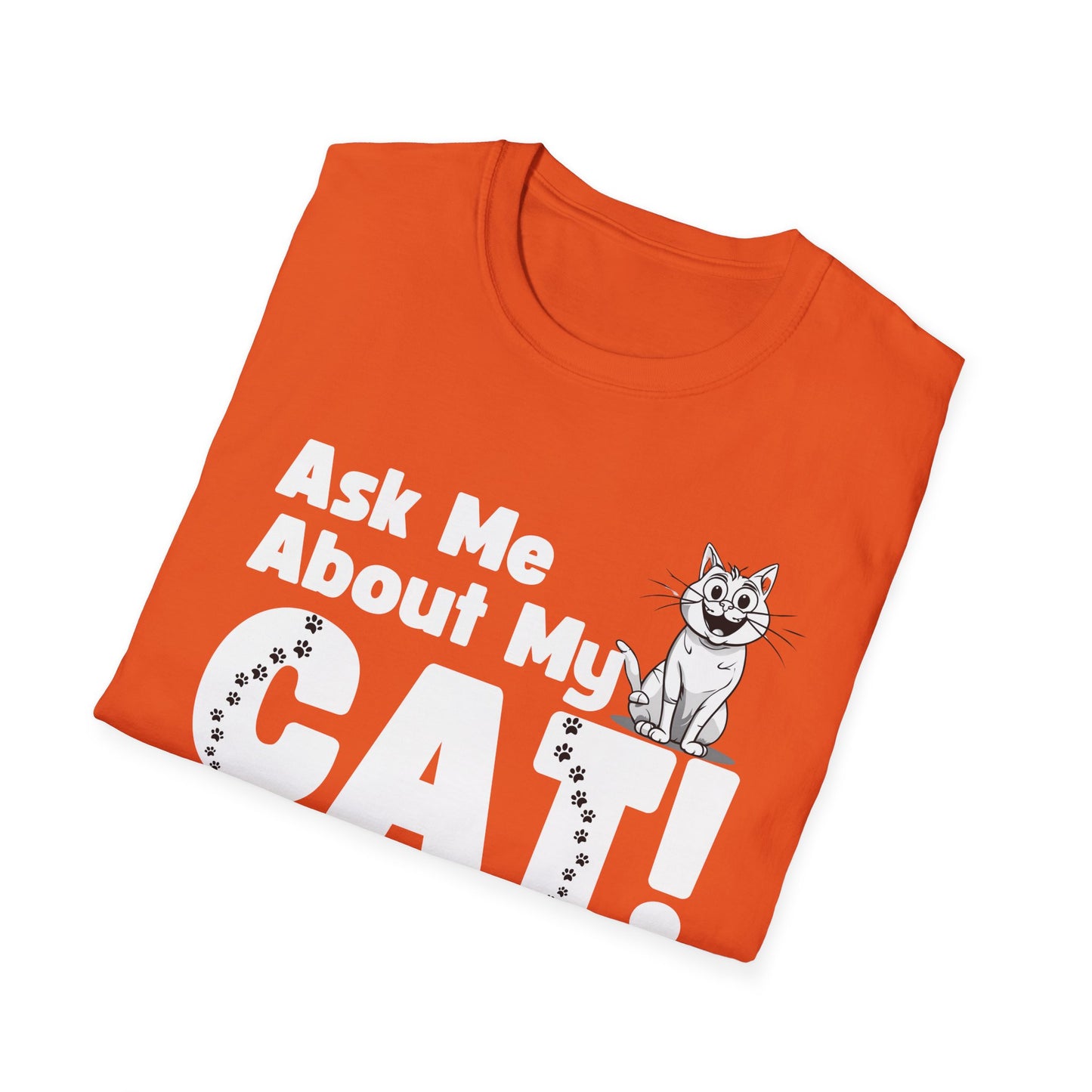 Cat Lover Unisex Softstyle T-Shirt Ask Me About My Cat gift for men and women
