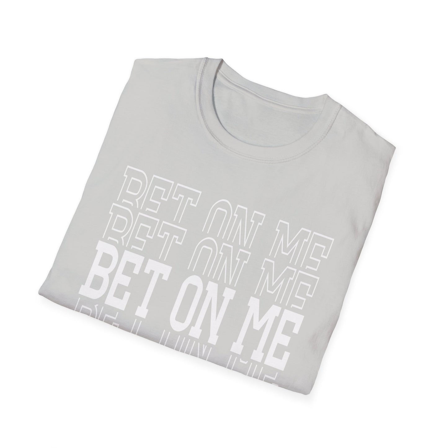 Bet On Me Motivational Unisex Softstyle T-Shirt