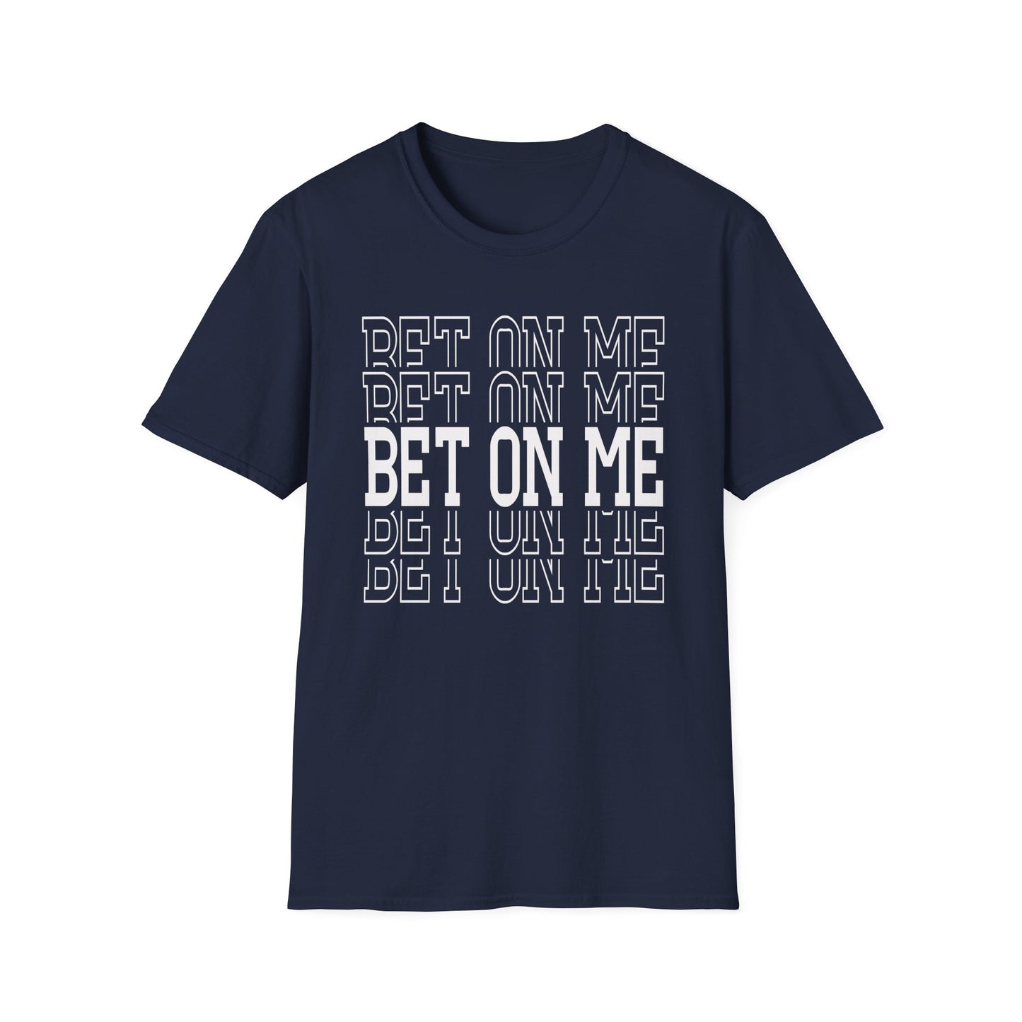 Bet On Me Motivational Unisex Softstyle T-Shirt