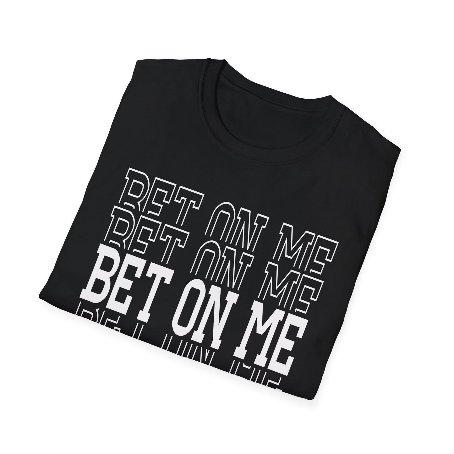 Bet On Me Motivational Unisex Softstyle T-Shirt