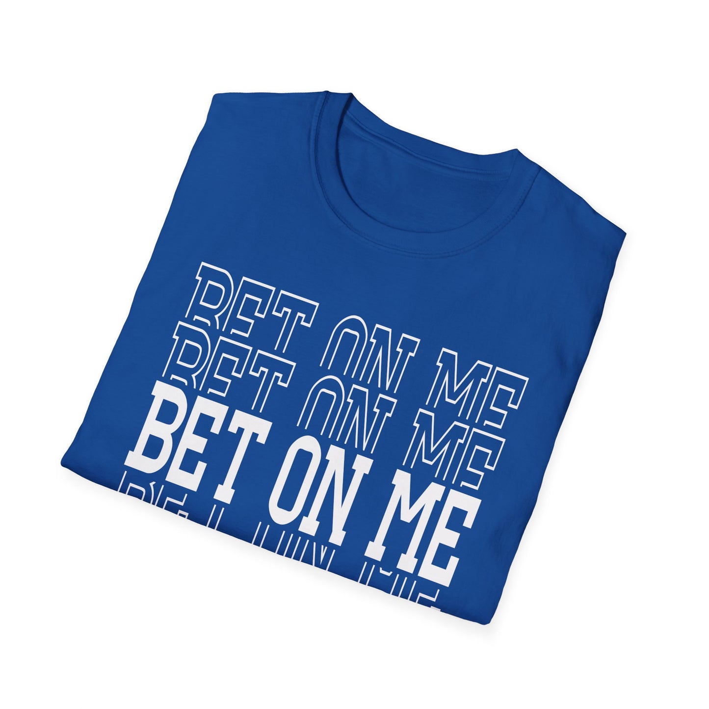 Bet On Me Motivational Unisex Softstyle T-Shirt