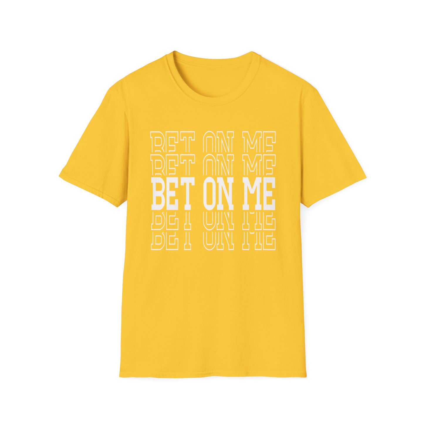 Bet On Me Motivational Unisex Softstyle T-Shirt