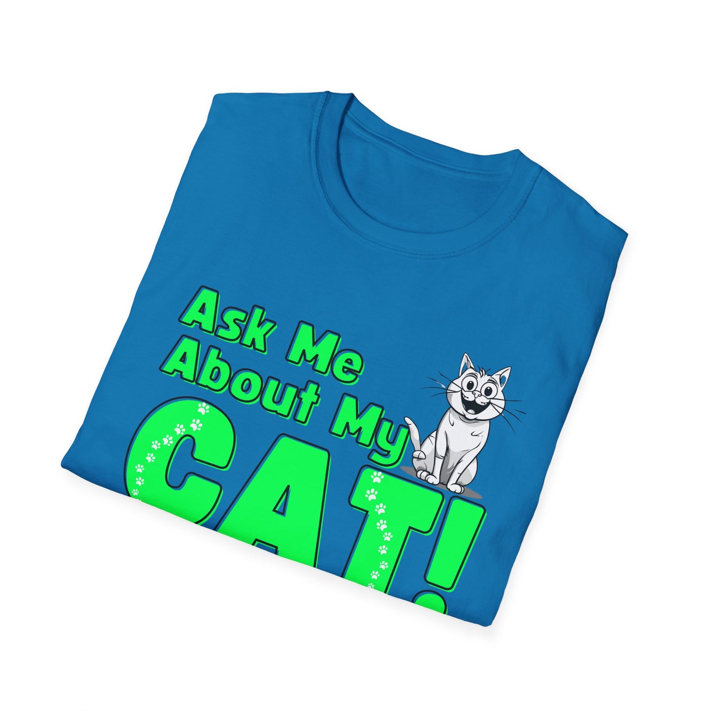 Cat Lover Unisex Softstyle T-Shirt Ask Me About My Cat gift for women and men