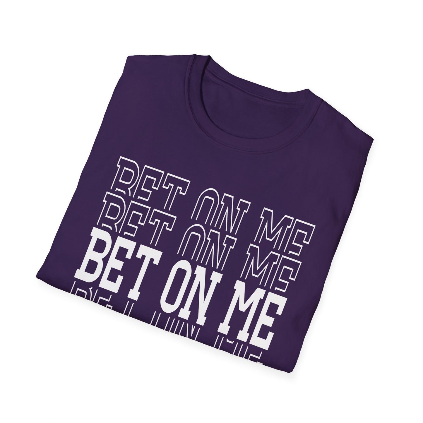 Bet On Me Motivational Unisex Softstyle T-Shirt