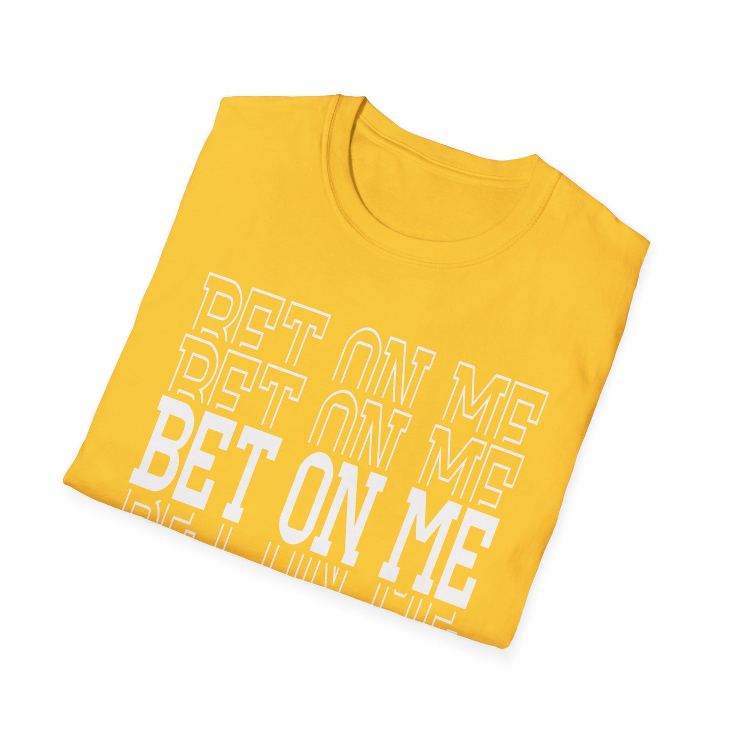 Bet On Me Motivational Unisex Softstyle T-Shirt