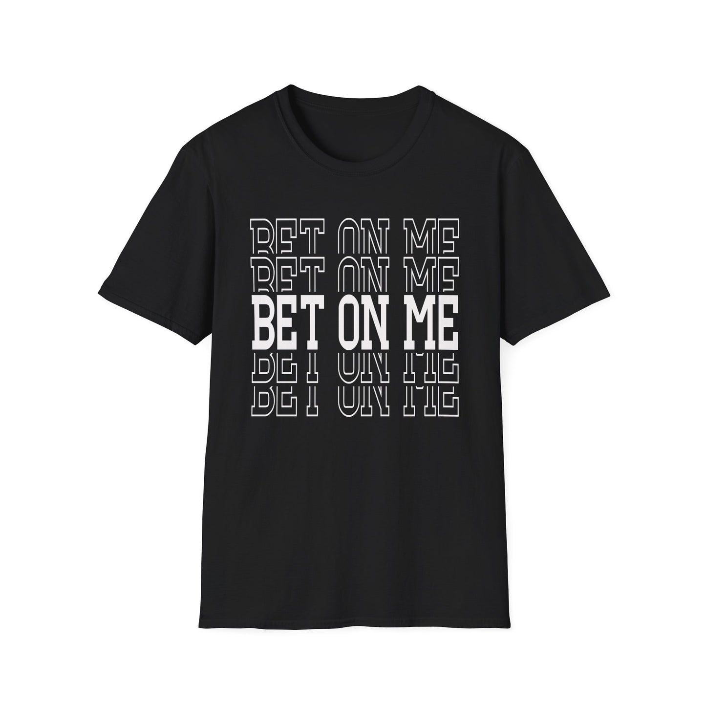 Bet On Me Motivational Unisex Softstyle T-Shirt
