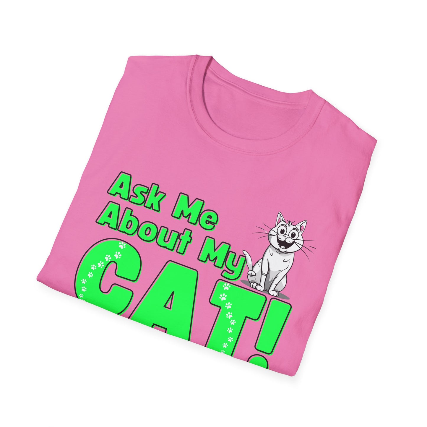 Cat Lover Unisex Softstyle T-Shirt Ask Me About My Cat gift for women and men