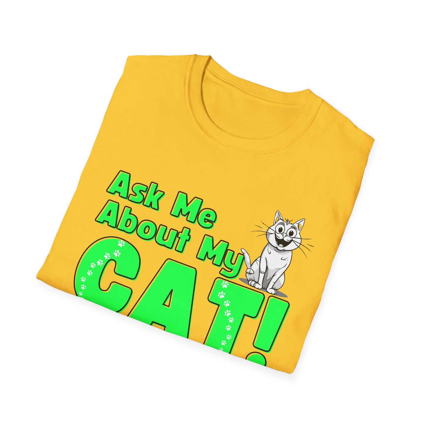 Cat Lover Unisex Softstyle T-Shirt Ask Me About My Cat gift for women and men