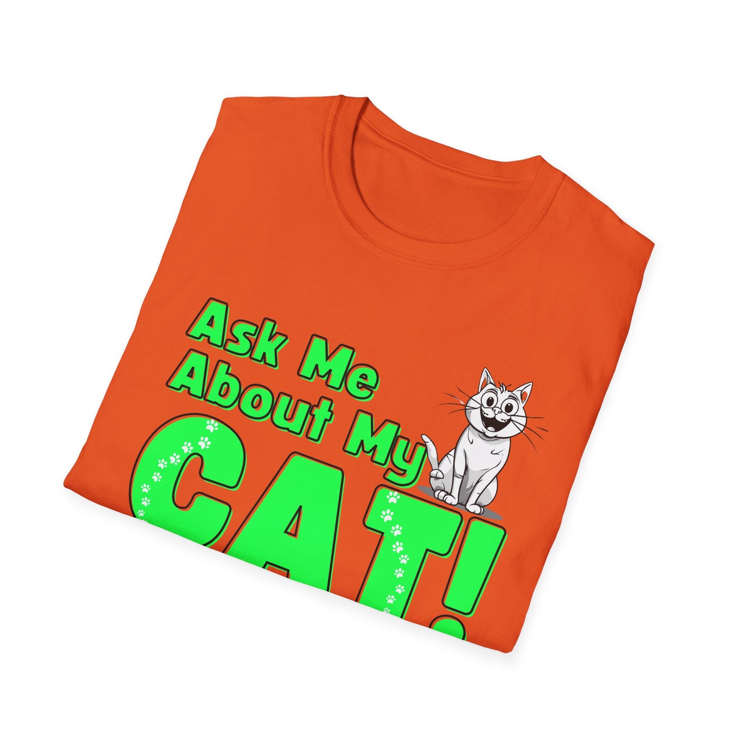 Cat Lover Unisex Softstyle T-Shirt Ask Me About My Cat gift for women and men