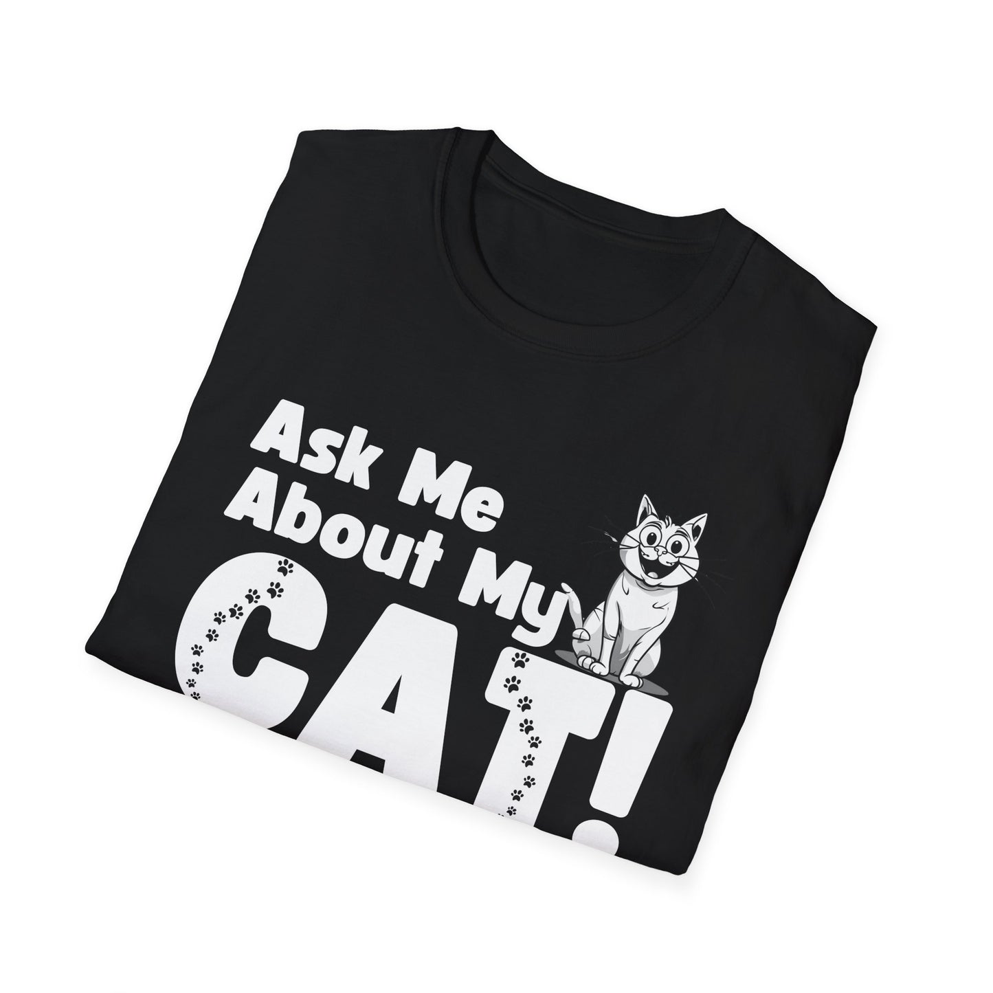 Cat Lover Unisex Softstyle T-Shirt Ask Me About My Cat gift for men and women