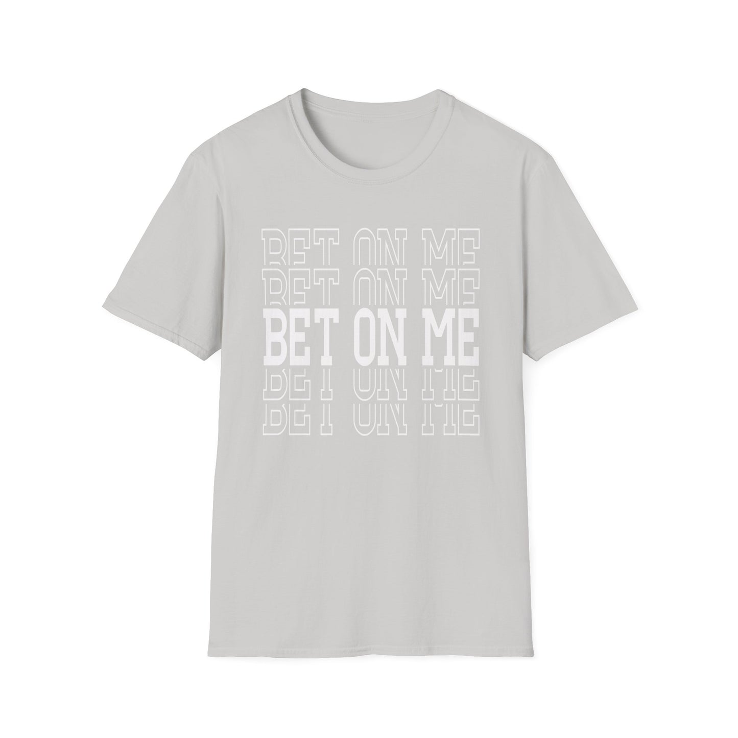 Bet On Me Motivational Unisex Softstyle T-Shirt