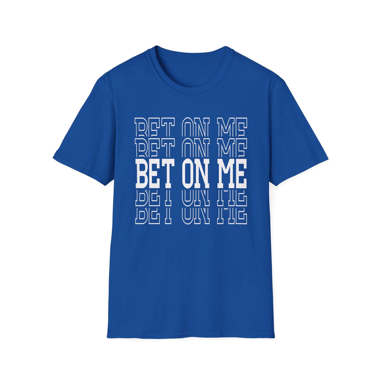 Bet On Me Motivational Unisex Softstyle T-Shirt