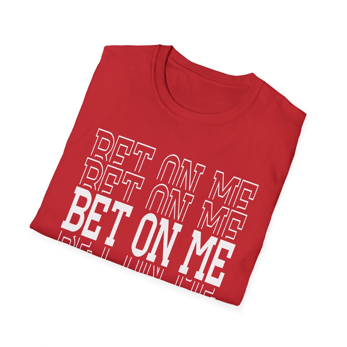 Bet On Me Motivational Unisex Softstyle T-Shirt
