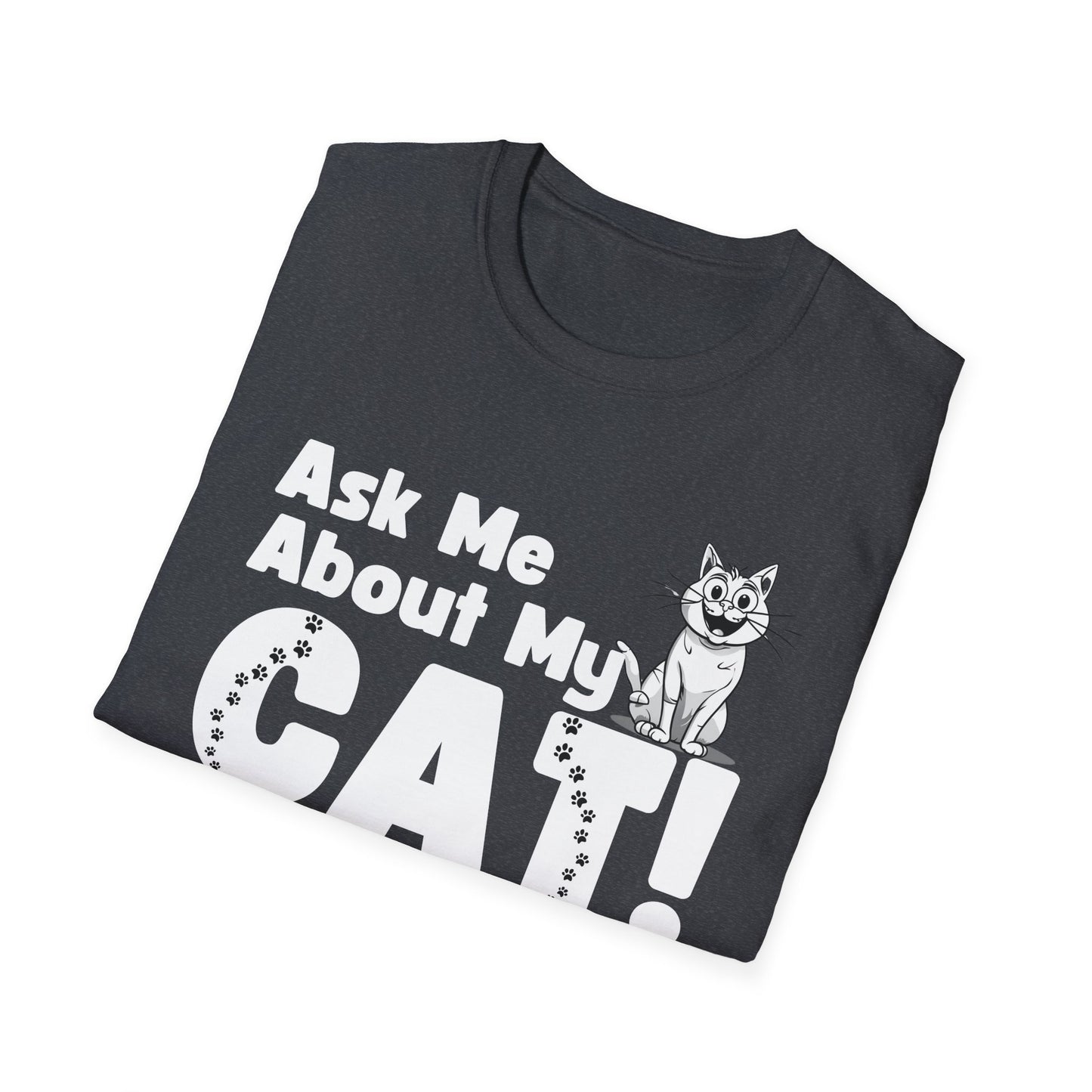 Cat Lover Unisex Softstyle T-Shirt Ask Me About My Cat gift for men and women