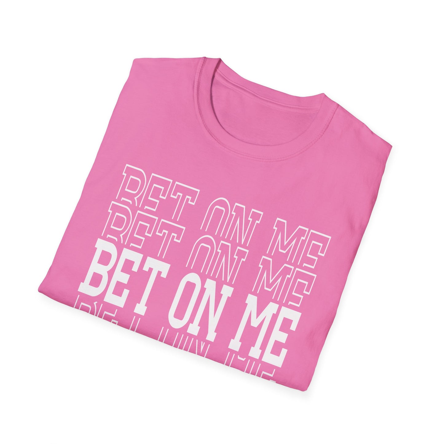 Bet On Me Motivational Unisex Softstyle T-Shirt