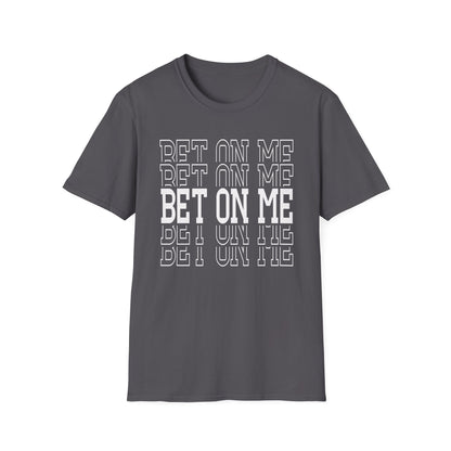 Bet On Me Motivational Unisex Softstyle T-Shirt