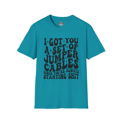 I Got You A Set Of Jumper Cables Since You're Always Starting Shit Unisex Softstyle T-Shirt Gift for Her