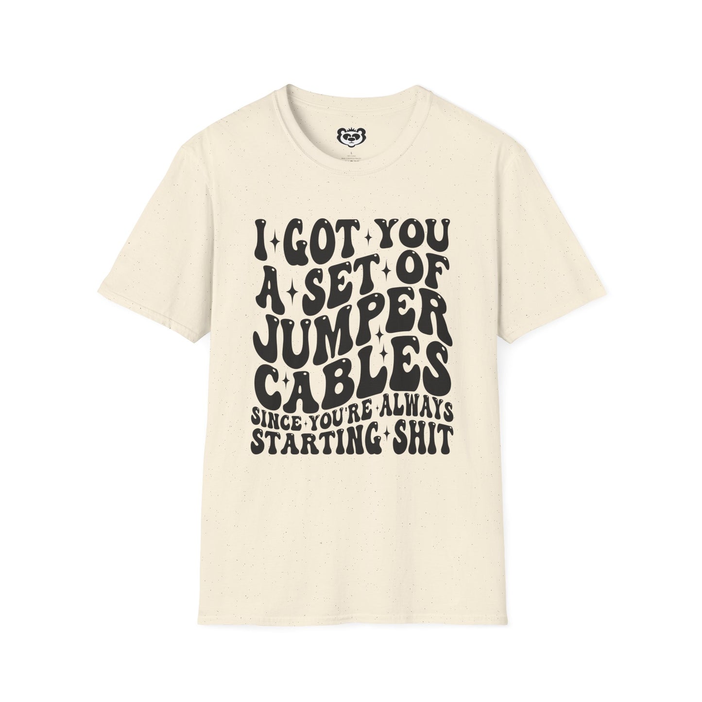 I Got You A Set Of Jumper Cables Since You're Always Starting Shit Unisex Softstyle T-Shirt Gift for Her