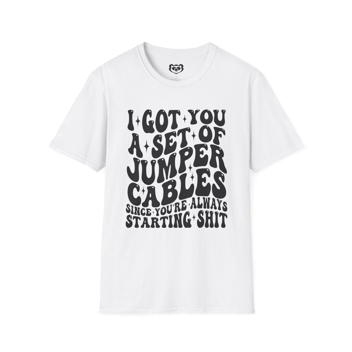 I Got You A Set Of Jumper Cables Since You're Always Starting Shit Unisex Softstyle T-Shirt Gift for Her