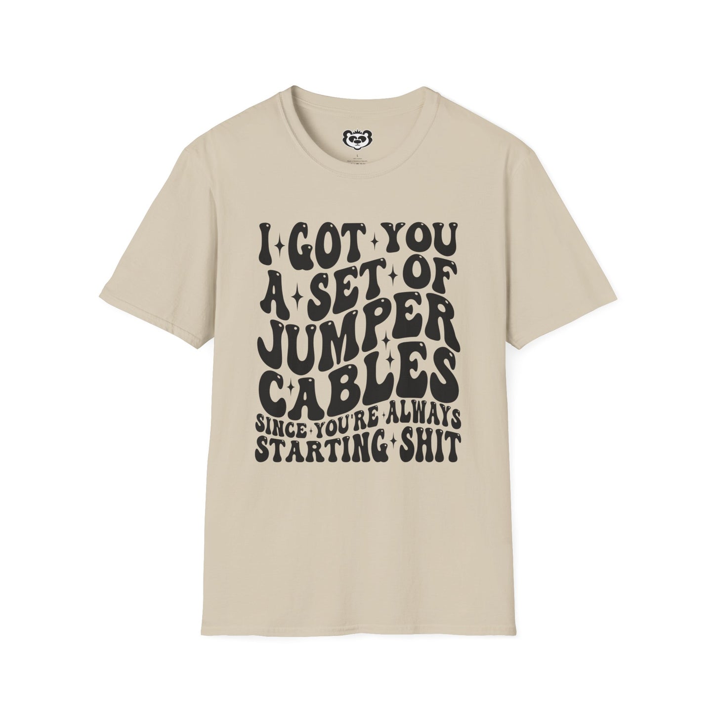 I Got You A Set Of Jumper Cables Since You're Always Starting Shit Unisex Softstyle T-Shirt Gift for Her