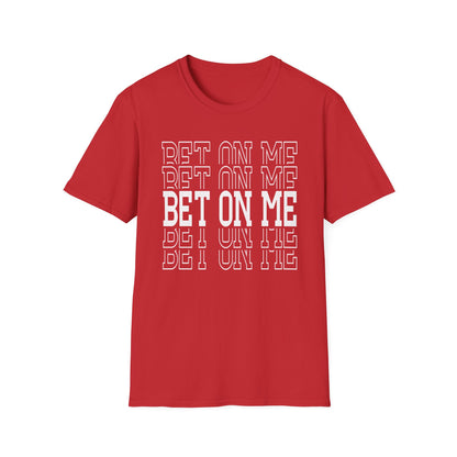 Bet On Me Motivational Unisex Softstyle T-Shirt