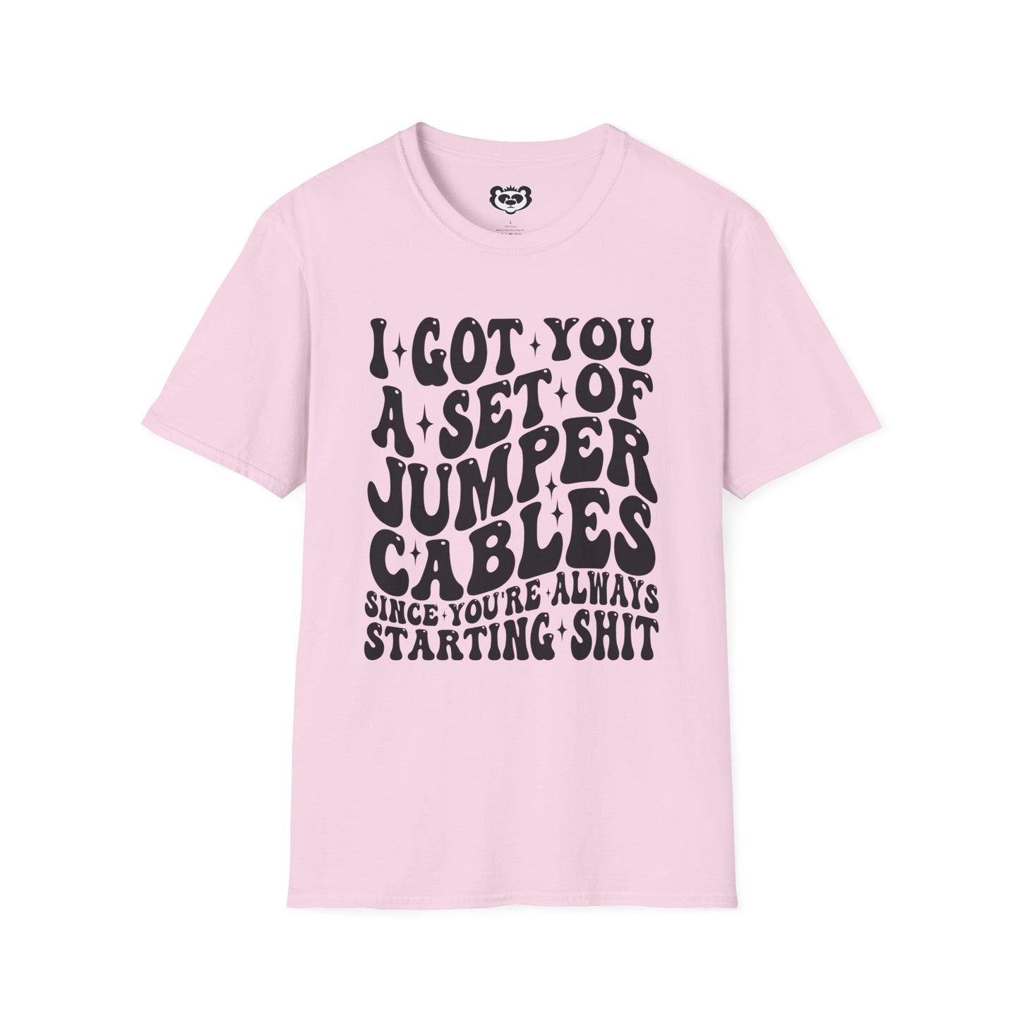 I Got You A Set Of Jumper Cables Since You're Always Starting Shit Unisex Softstyle T-Shirt Gift for Her