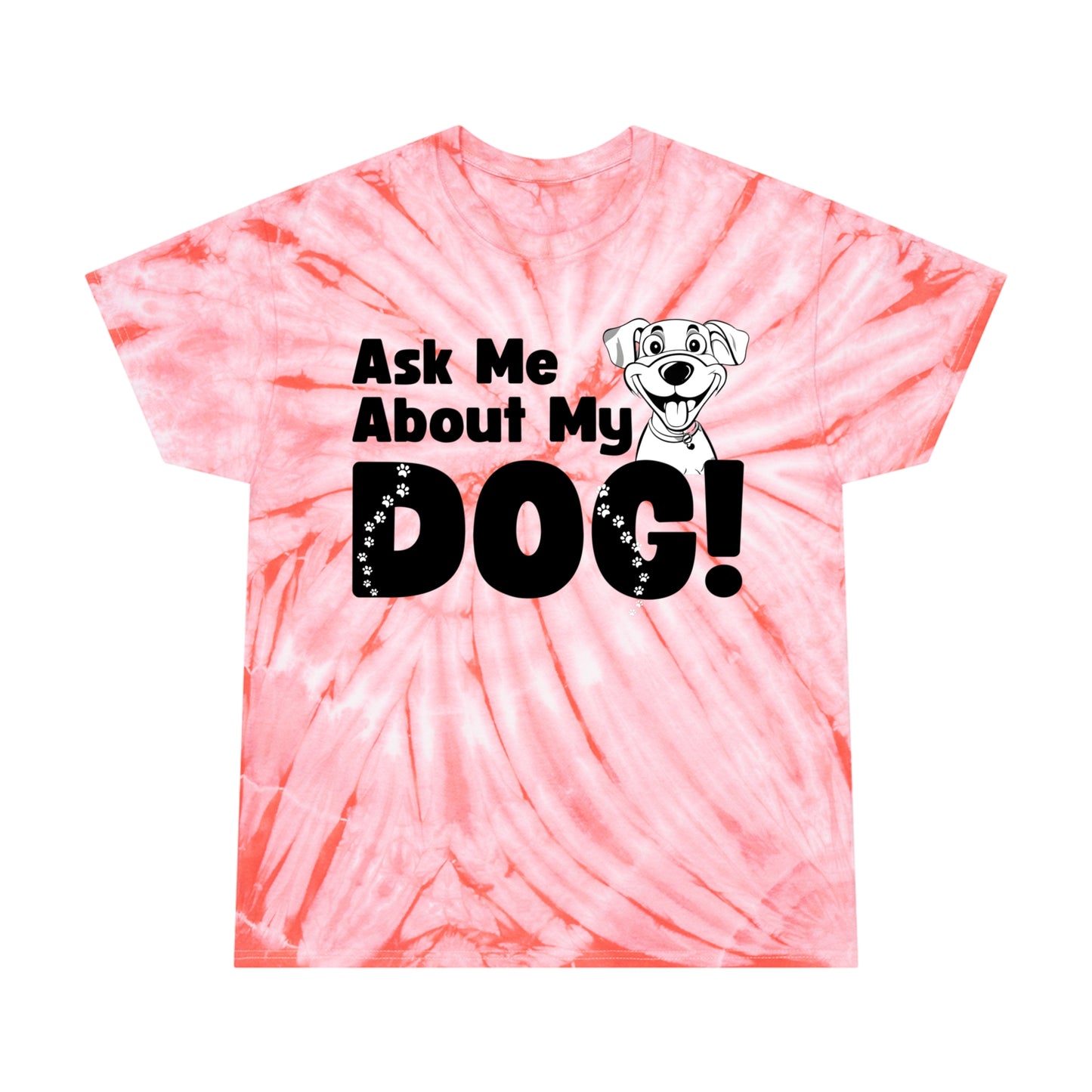 Dog Lover Tie-Dye Tee Ask Me About My Dog T Shirt gift for men and women