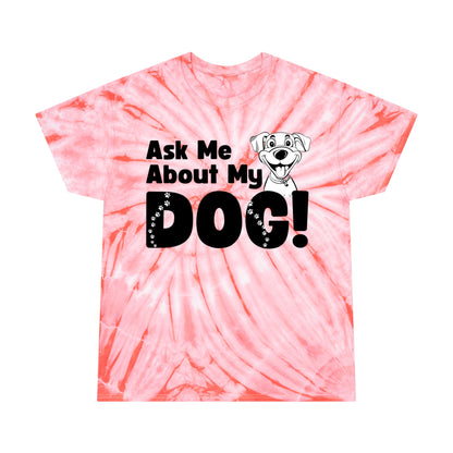 Dog Lover Tie-Dye Tee Ask Me About My Dog T Shirt gift for men and women