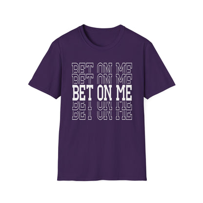 Bet On Me Motivational Unisex Softstyle T-Shirt