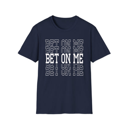 Bet On Me Motivational Unisex Softstyle T-Shirt