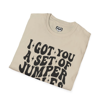 I Got You A Set Of Jumper Cables Since You're Always Starting Shit Unisex Softstyle T-Shirt Gift for Her