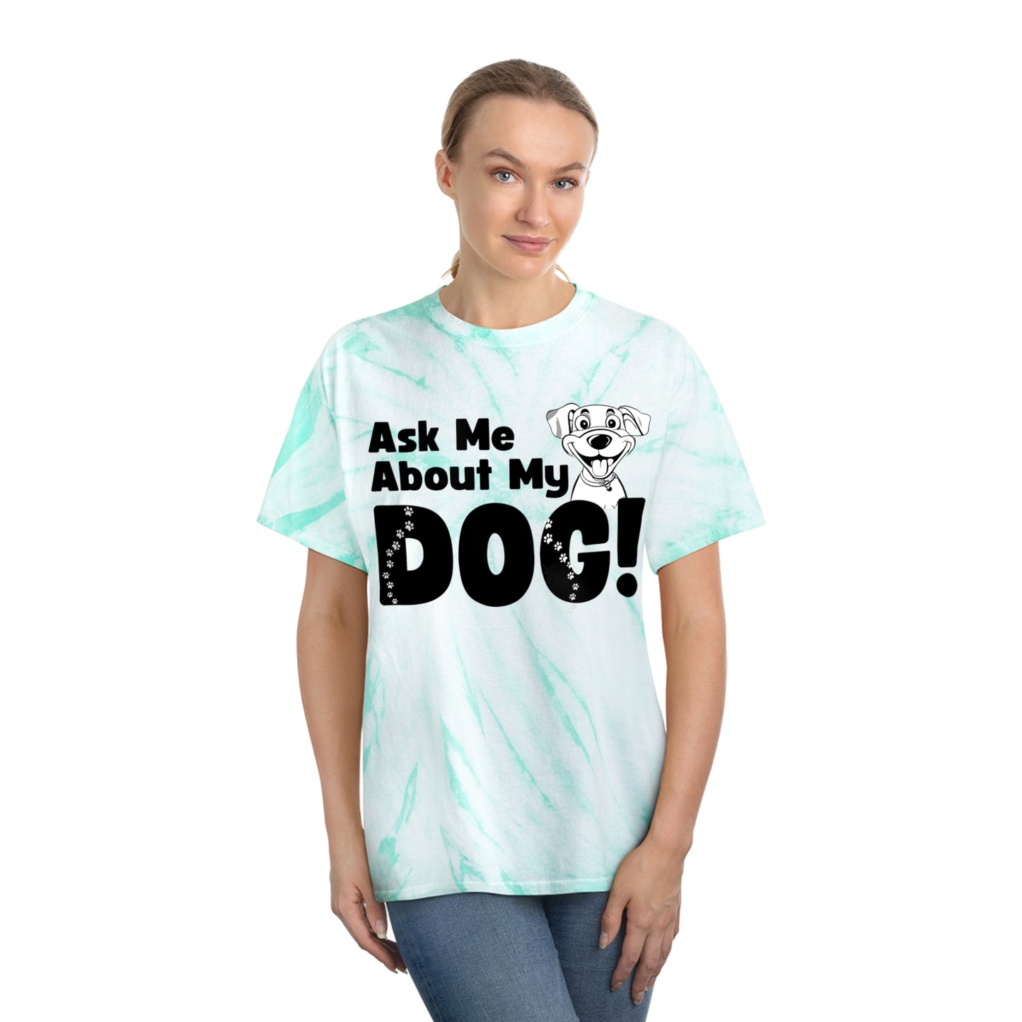 Dog Lover Tie-Dye Tee Ask Me About My Dog T Shirt gift for men and women