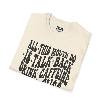 All This Mouth Do is Talk Back and Cuss Unisex Softstyle T-Shirt Gift for Her