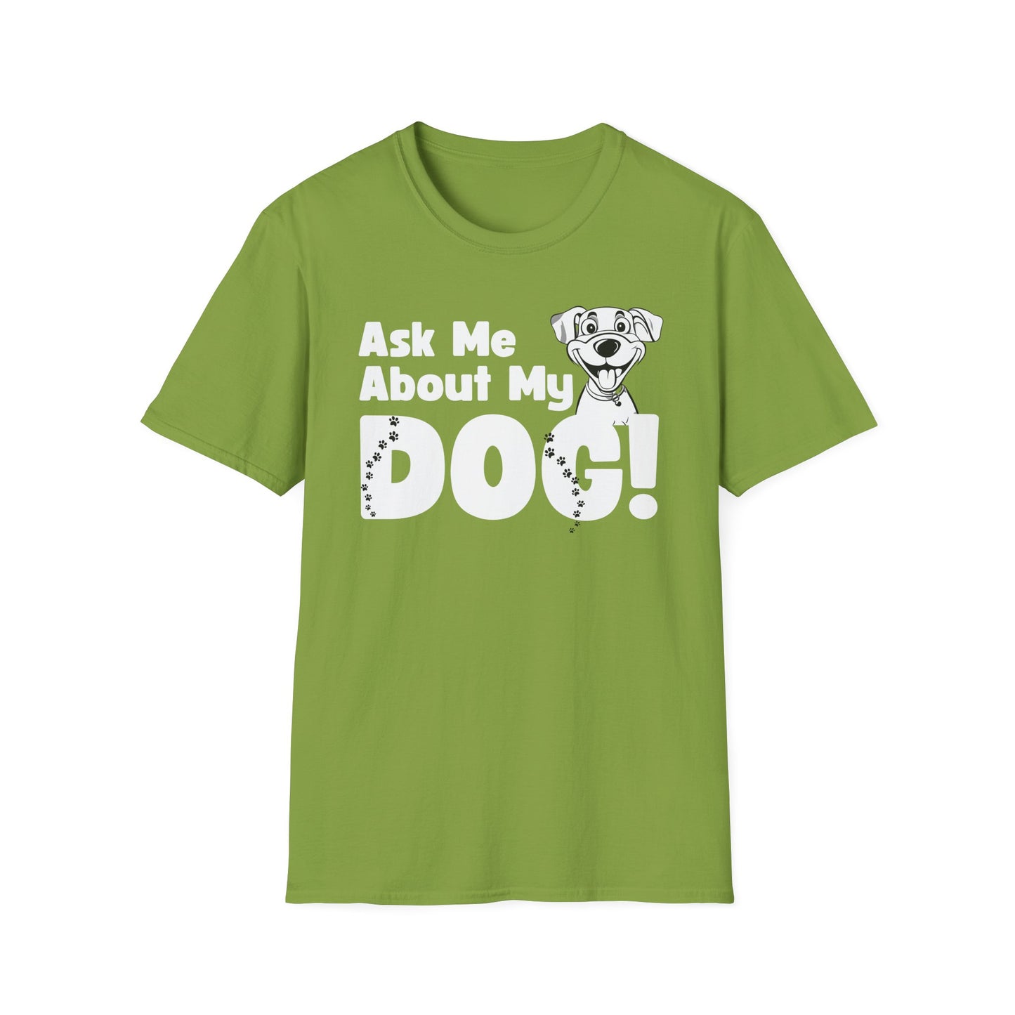 Dog Lover Unisex Softstyle T-Shirt Ask Me About My Dog gift for men and women