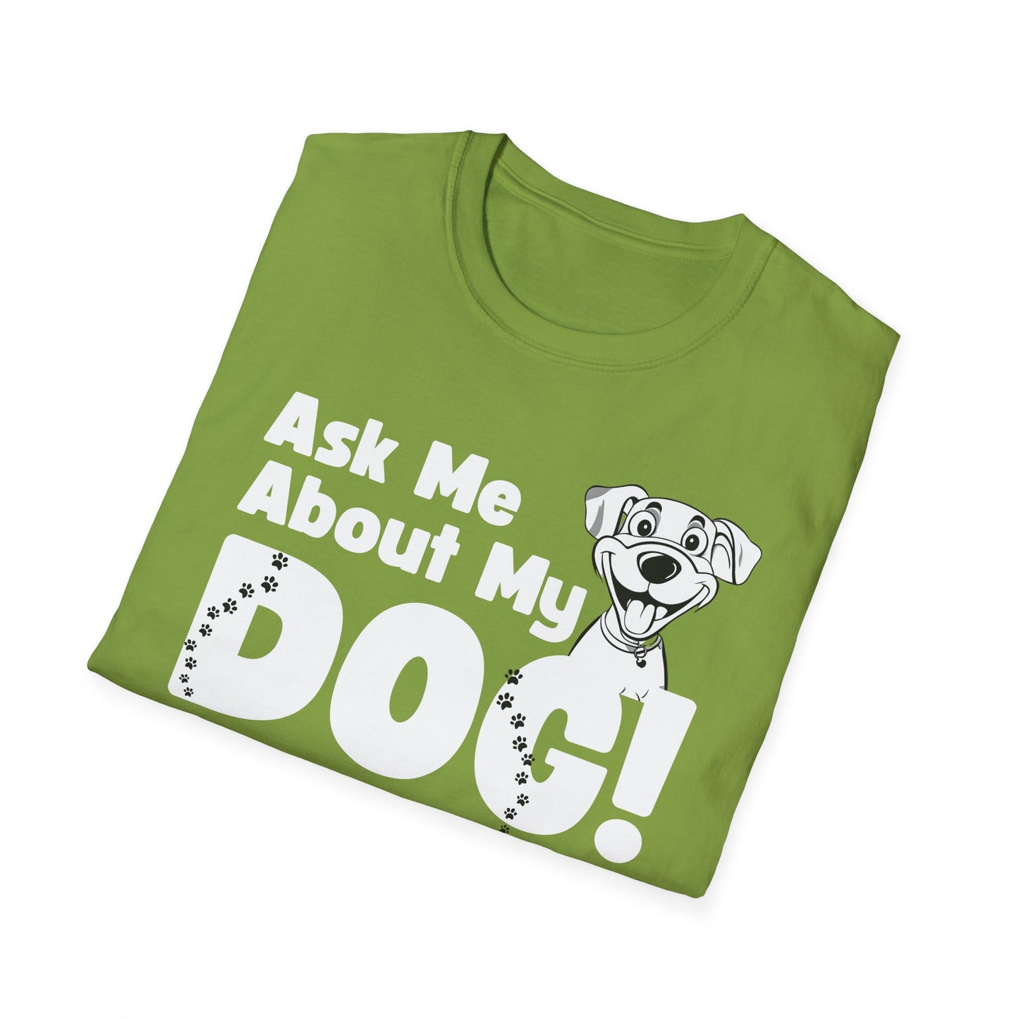 Dog Lover Unisex Softstyle T-Shirt Ask Me About My Dog gift for men and women