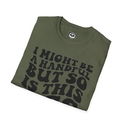 I might Be a Handful But So Is This Ass Funny Unisex Softstyle T-Shirt Gift for Her