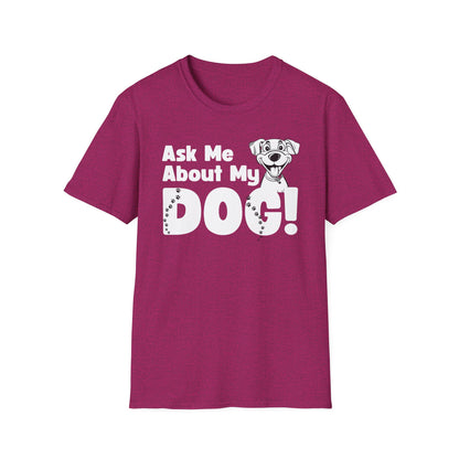 Dog Lover Unisex Softstyle T-Shirt Ask Me About My Dog gift for men and women