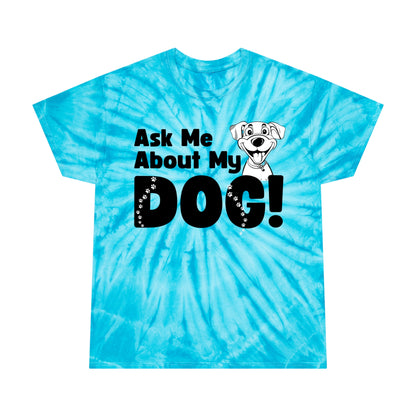 Dog Lover Tie-Dye Tee Ask Me About My Dog T Shirt gift for men and women