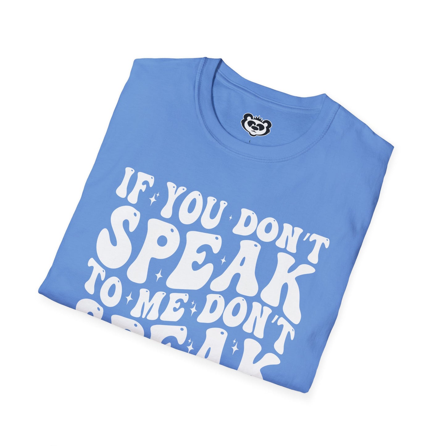 If You Don't Speak to Me Don't Speak To My Husband Unisex Softstyle T-Shirt