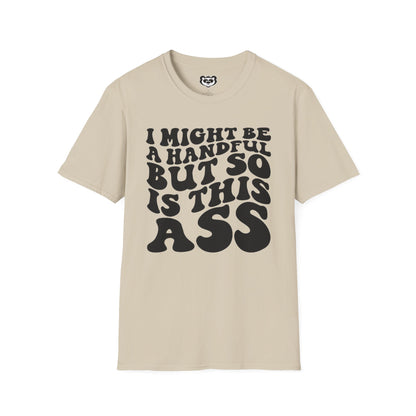 I might Be a Handful But So Is This Ass Funny Unisex Softstyle T-Shirt Gift for Her