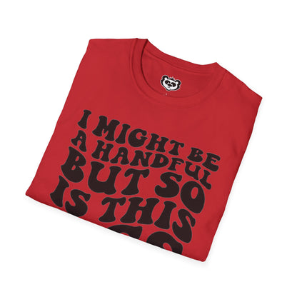 I might Be a Handful But So Is This Ass Funny Unisex Softstyle T-Shirt Gift for Her