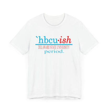 DSU: Delaware State University HBCUish Unisex Jersey Short Sleeve Tee