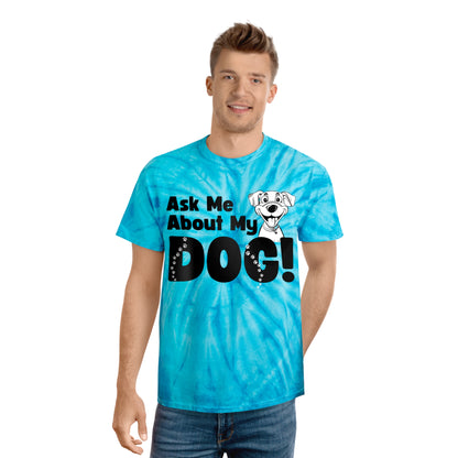 Dog Lover Tie-Dye Tee Ask Me About My Dog T Shirt gift for men and women