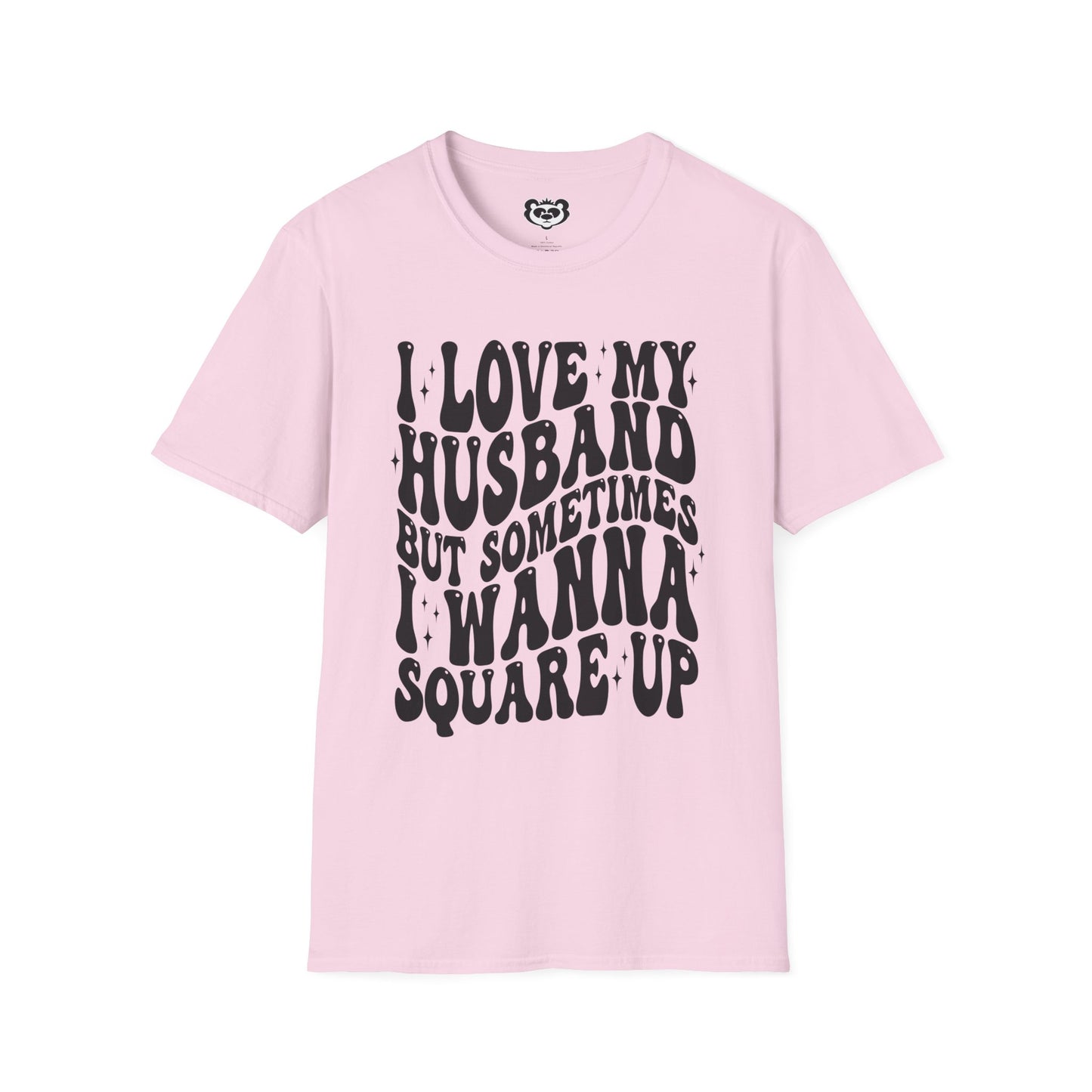 I Love My Husband But Sometimes I want to Square Up Unisex Softstyle T-Shirt Gift for Her