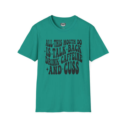 All This Mouth Do is Talk Back and Cuss Unisex Softstyle T-Shirt Gift for Her