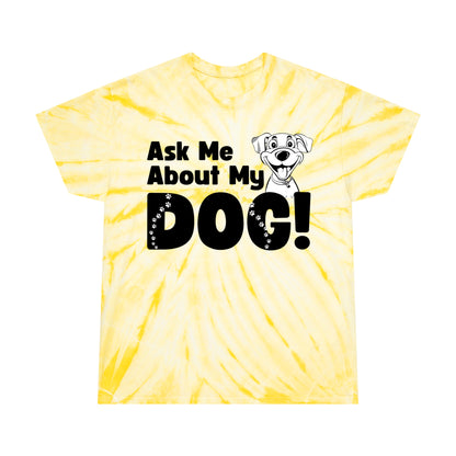 Dog Lover Tie-Dye Tee Ask Me About My Dog T Shirt gift for men and women