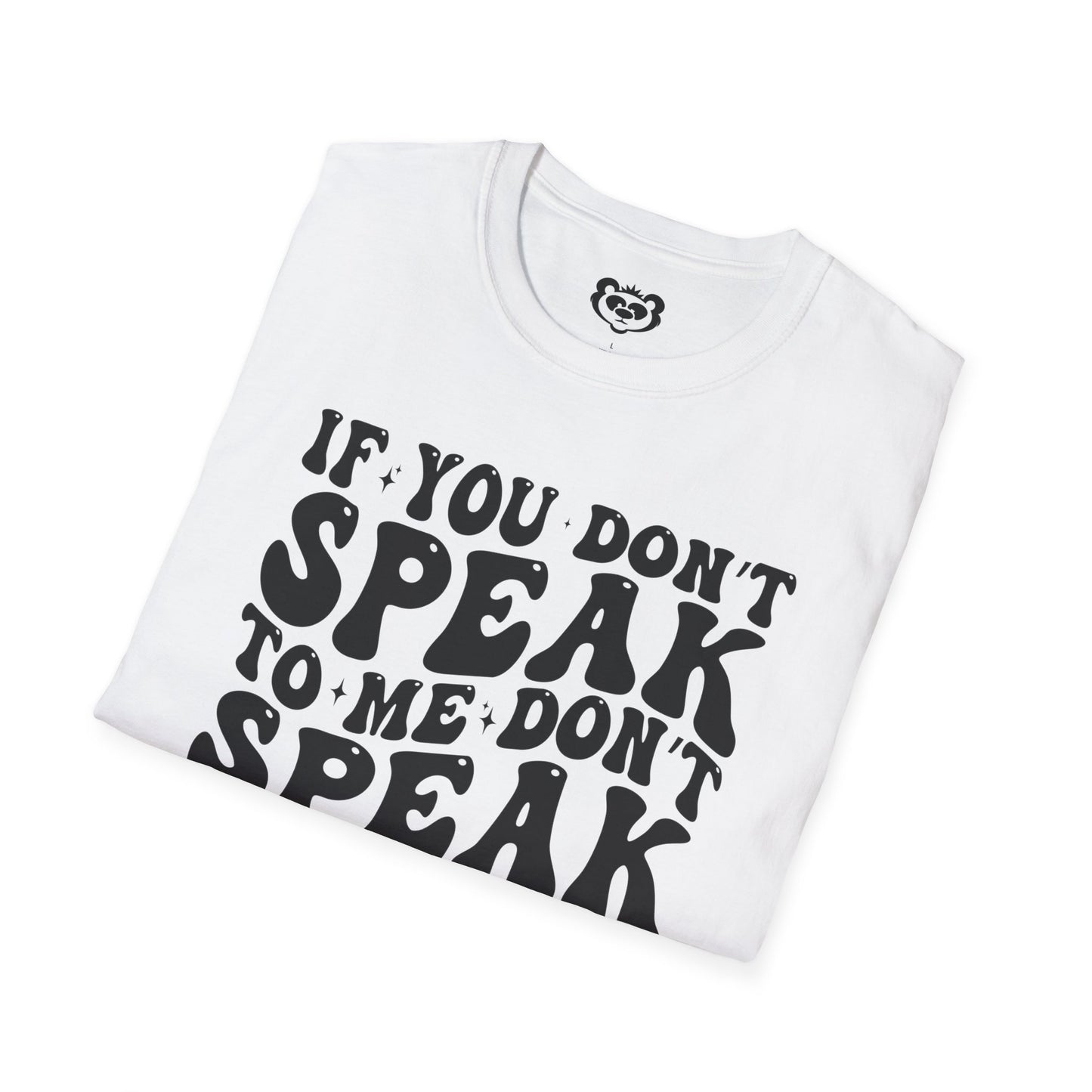 If You Don't Speak to Me Don't Speak To My Husband Unisex Softstyle T-Shirt