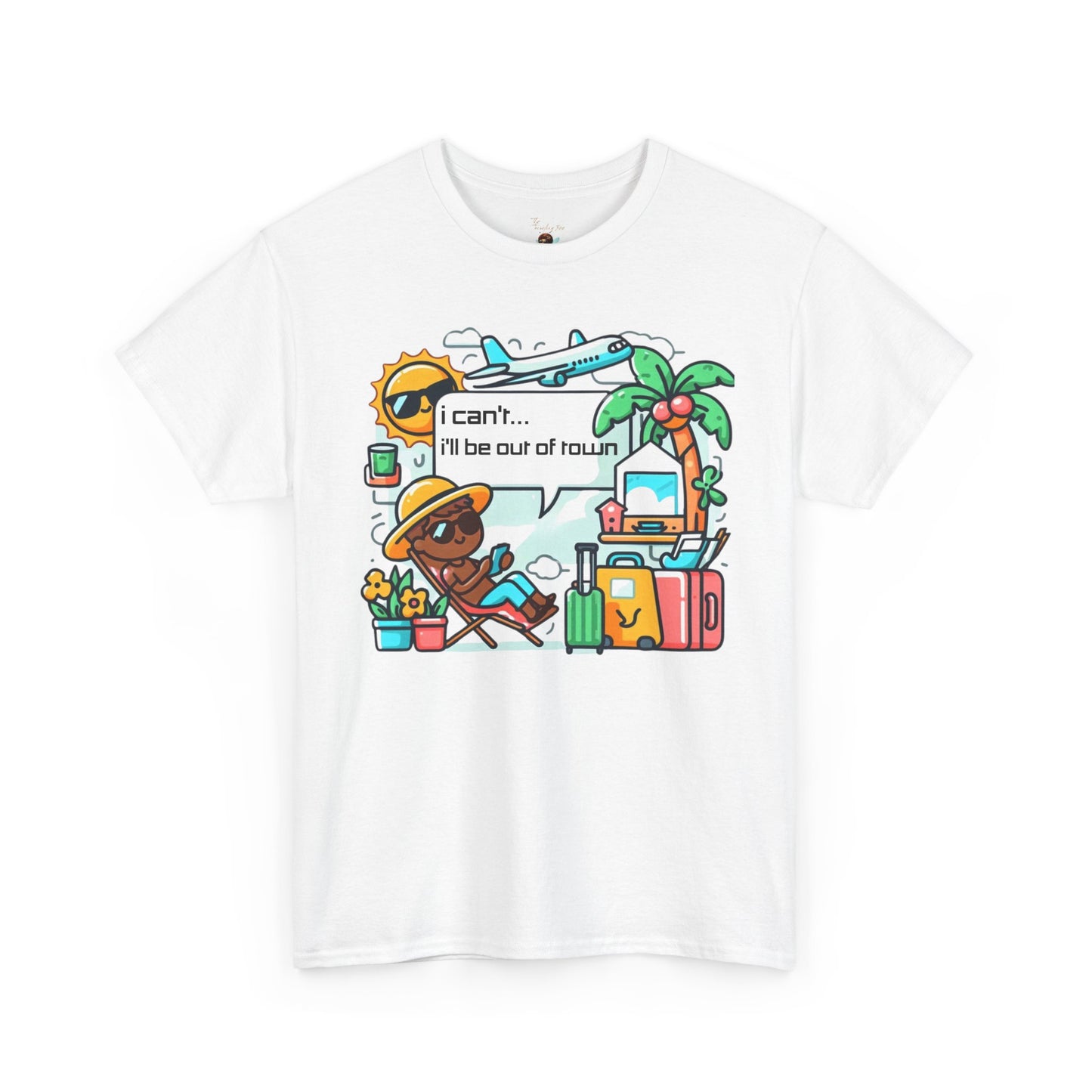 🌍 I Can’t, I’ll Be Out of Town T-Shirt – The Perfect Excuse! ✈️